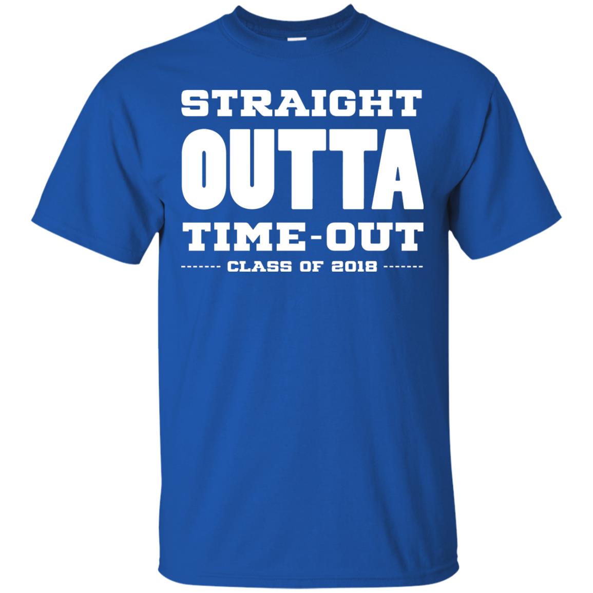 Straight Outta Time Out Class Of 2018 Graduation Shirt Royal