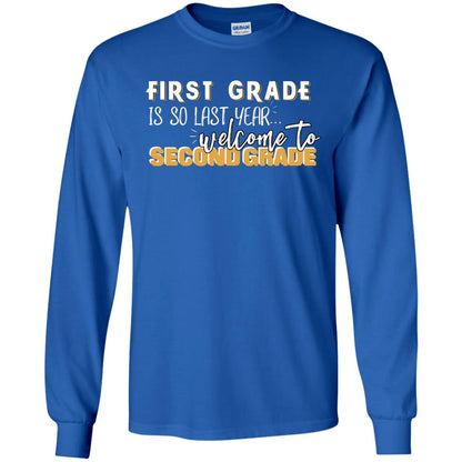 First Grade Is So Last Year Welcome To Second Grade Back To School 2019 Shirt Royal