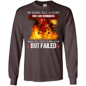 My Scars Tell A Story They Are Reminders When Life Tried To Break Me But Failed ShirtG240 Gildan LS Ultra Cotton T-Shirt