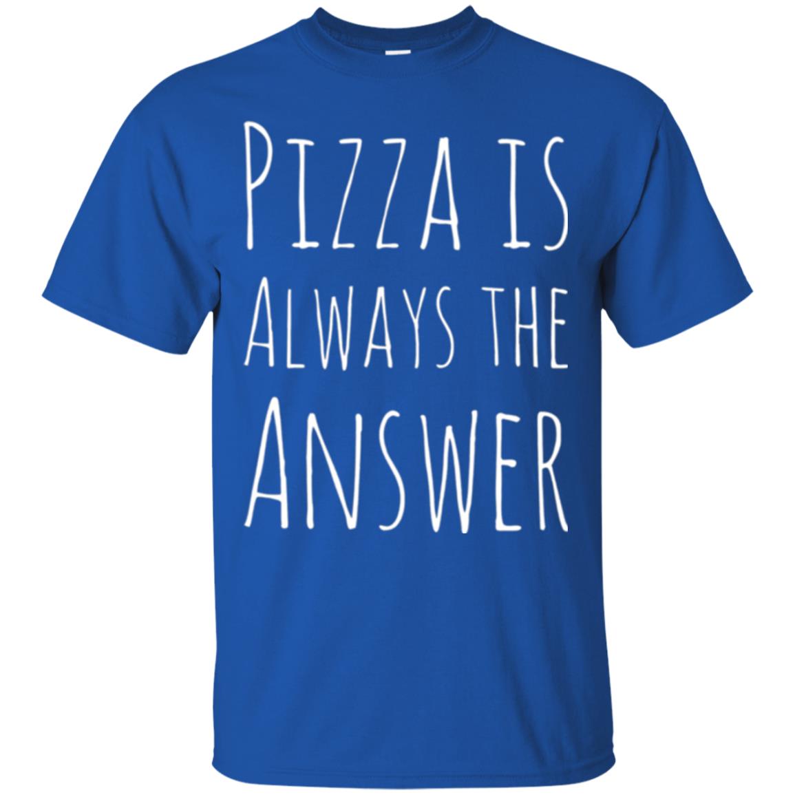 Pizza Lovers T-shirt Always The Answer Royal