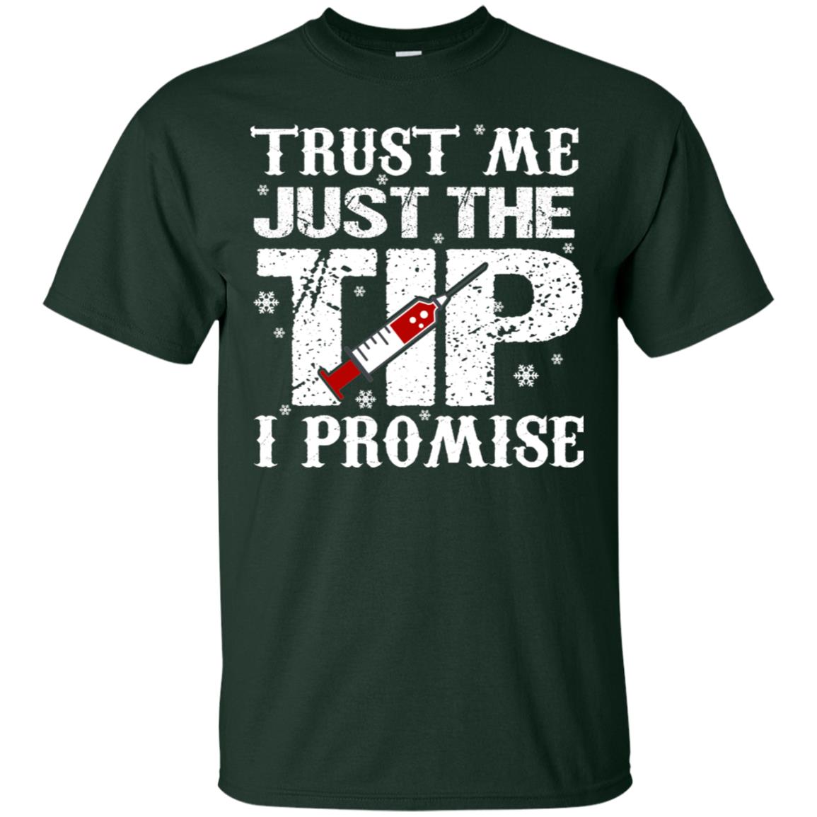 Trust Me Just The Tip I Promise Homor Nusing Shirt Forest