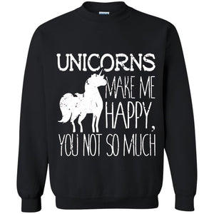 Unicorns Lovers T-Shirt Unicorns Make Me Happy You Not So Much