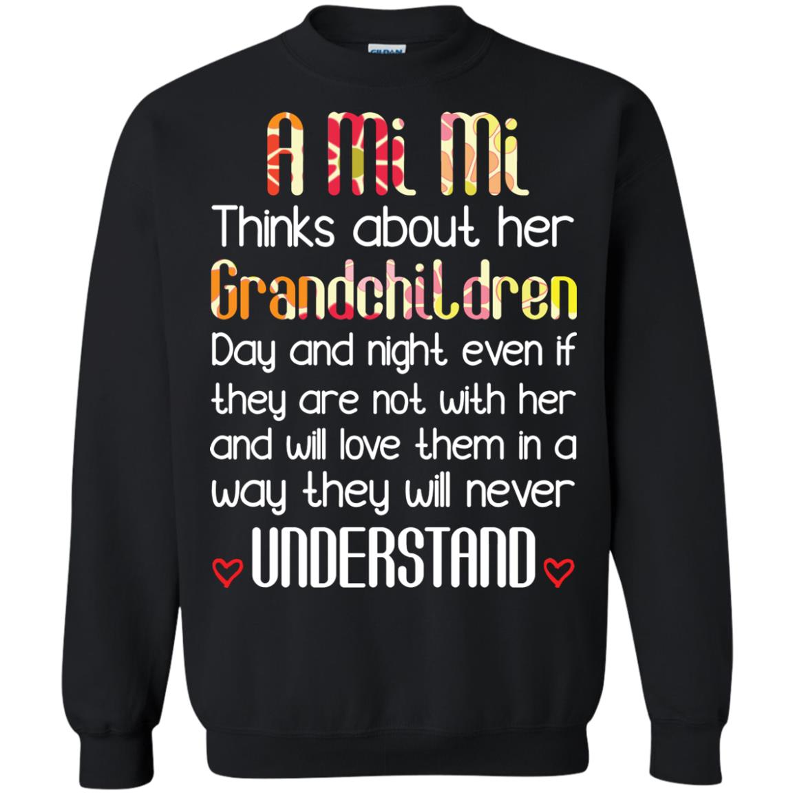 A Mi Mi Thinks About Her Grandchildren And Will Love Them In A Way They Will Never UnderstandG180 Gildan Crewneck Pullover Sweatshirt 8 oz.