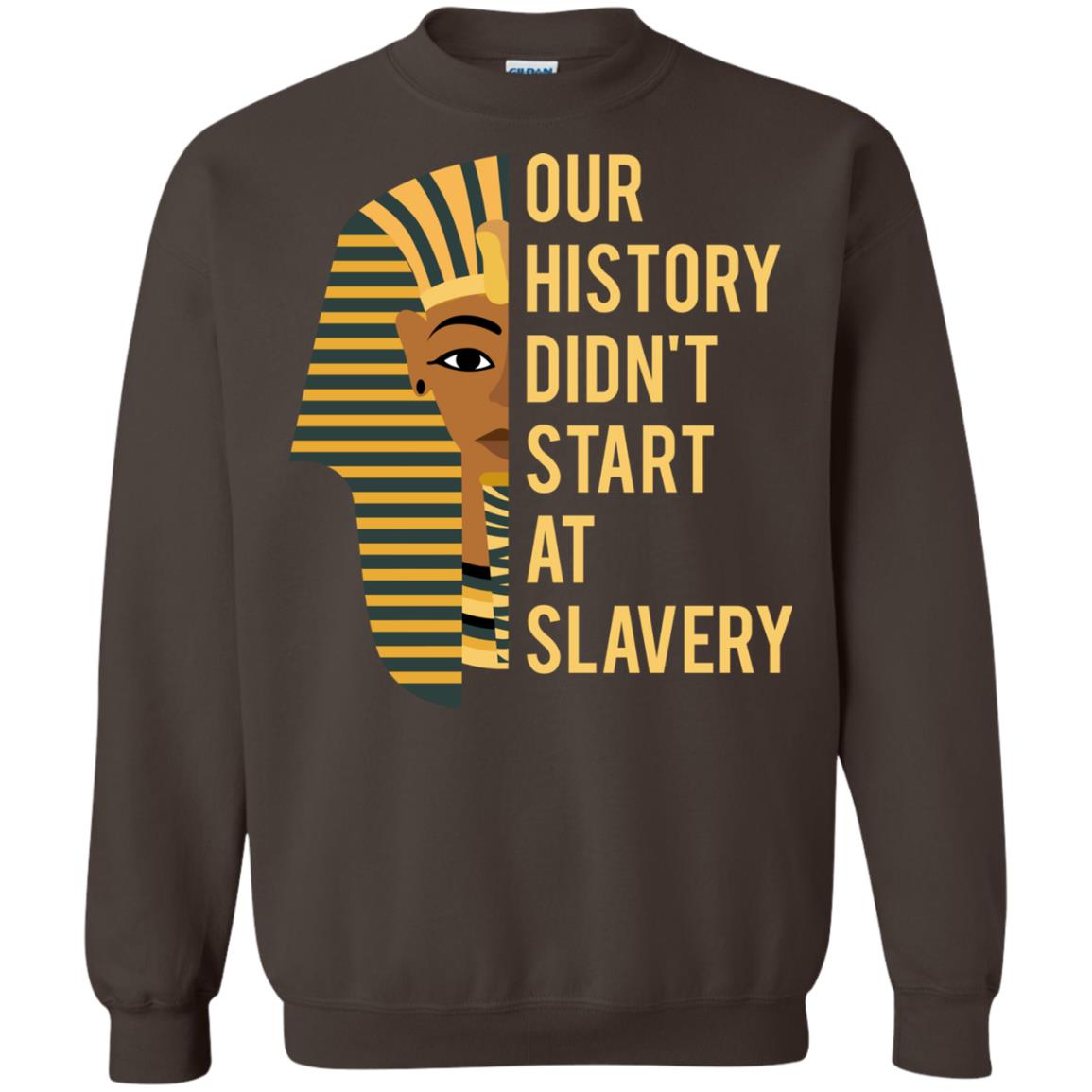 Proud African American Woman T-shirt Our History Didn_t Start At Slavery Dark Chocolate