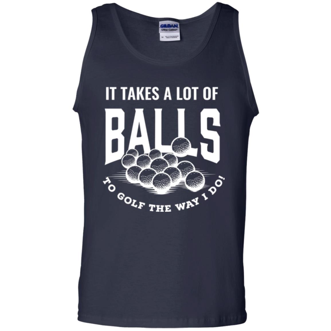 Golf Lovers T-shirt It Takes Balls To Golf The Way I Do Navy