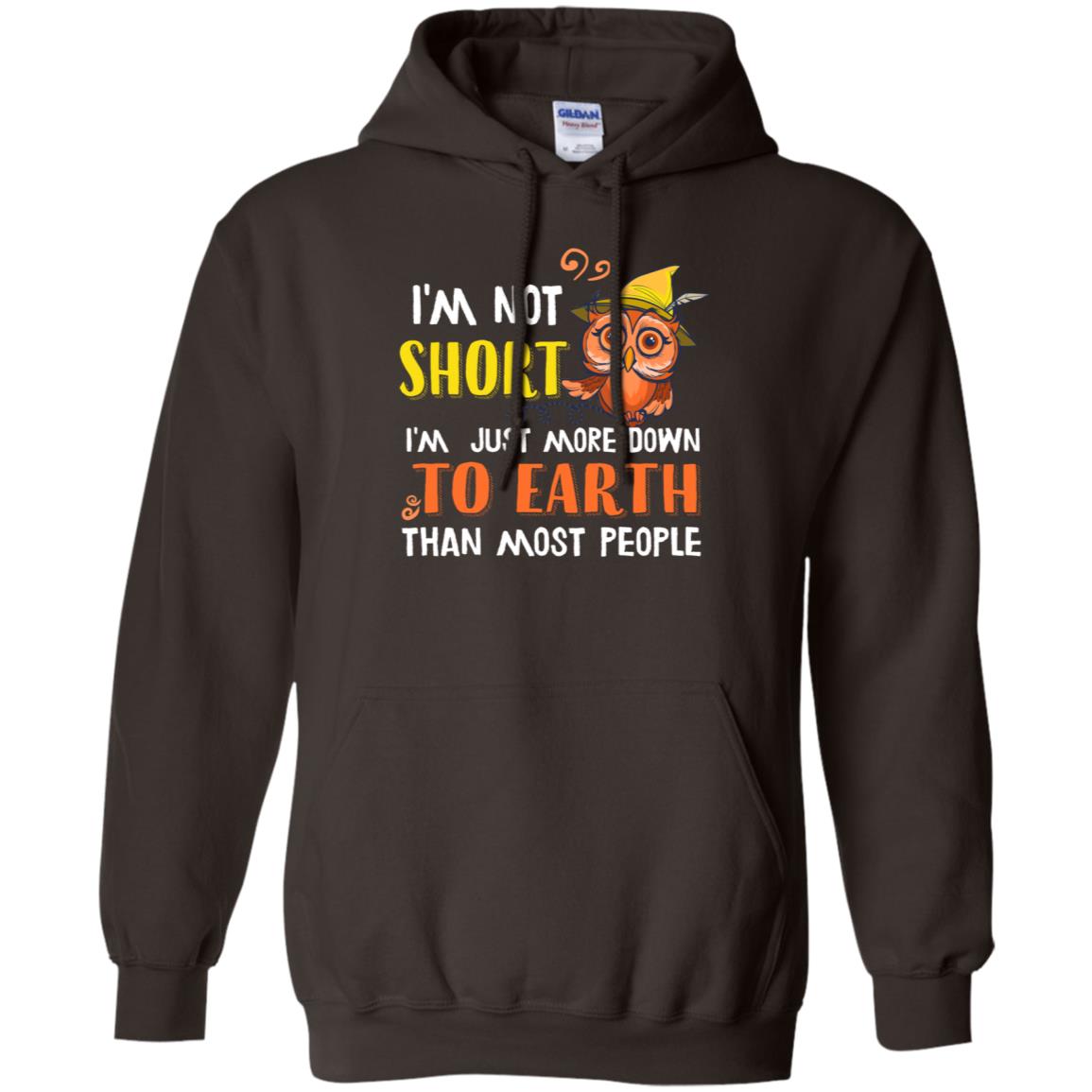 I'm Not Short I'm Just More Down To Earth Than Most People Shirt Dark Chocolate