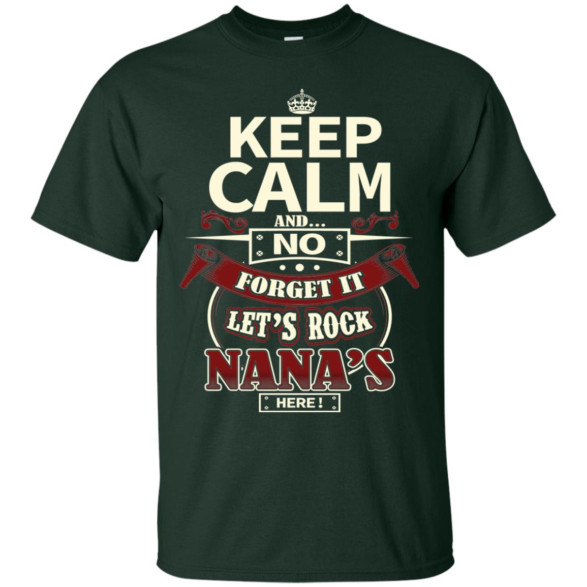 Forget It Let Rock Nana Is Here Nana Shirt Forest