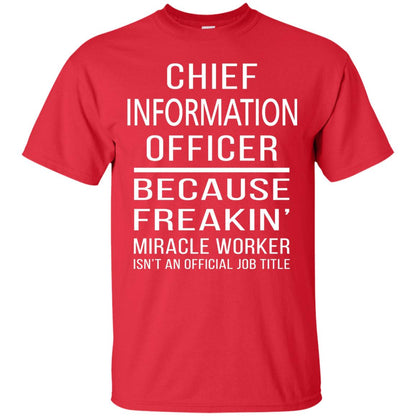 Chief Information Officer T-shirt Because Freakin_ Miracle Worker Red