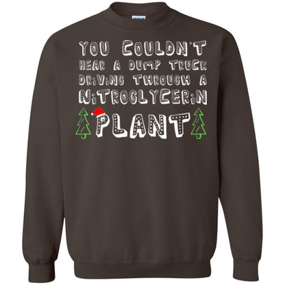 Christmas T-shirt You Couldn't Hear A Dump Truck Driving Dark Chocolate