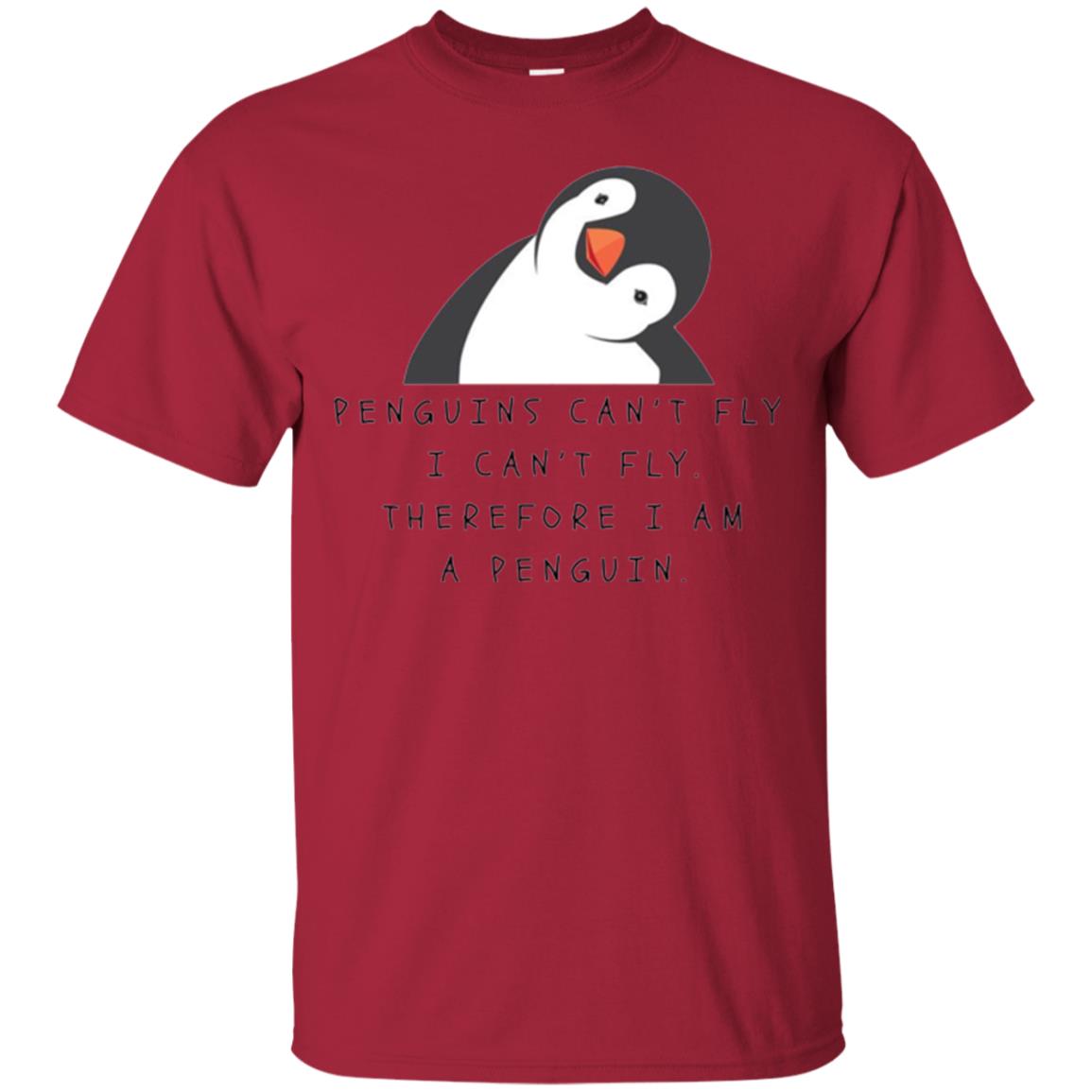 Penguins Lovers T-shirt Penguins Can_t Fly I Can_t Fly Therefore I Am A Penguin Cardinal