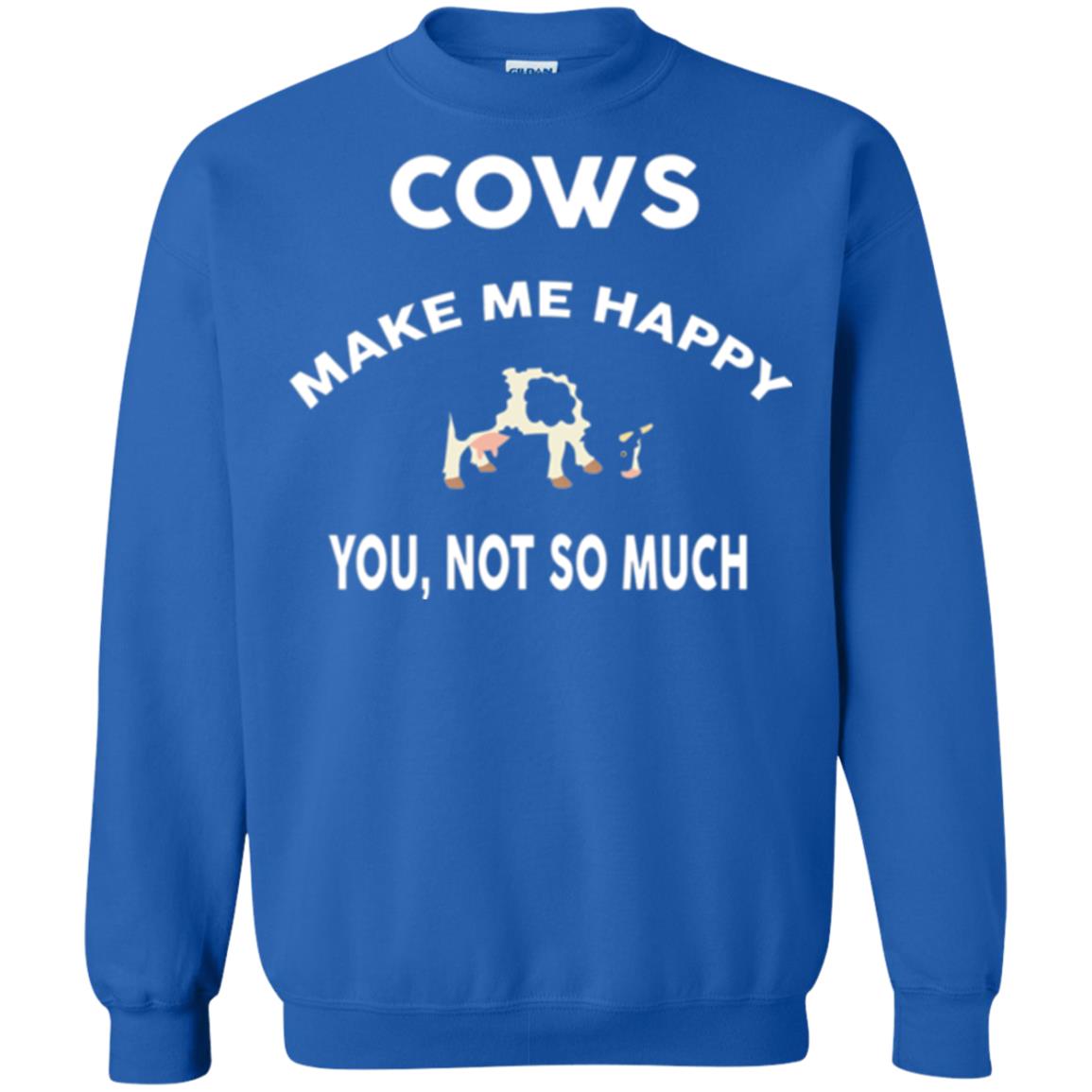 Cow Lovers T-shirt Cows Make Me Happy You Not So Much Royal