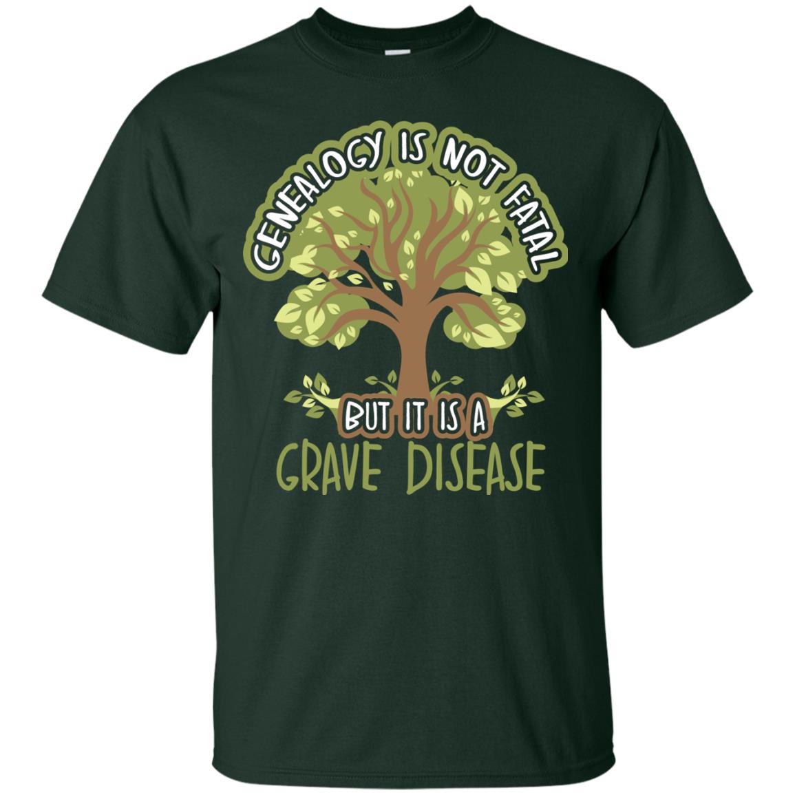 Genealogy Is Not Fatal But It Is A Grave Disease Basedow Symptoms T-shirt Forest