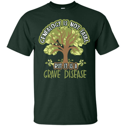 Genealogy Is Not Fatal But It Is A Grave Disease Basedow Symptoms T-shirt Forest