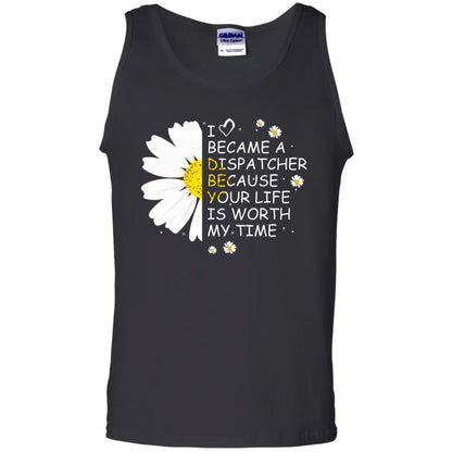 I Became A Dispatcher Because Your Life Is Worth My Life Shirt Black