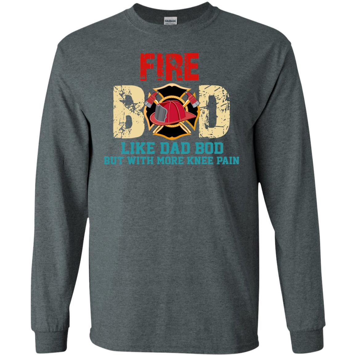 Fire Bod Like Dad Bod But With More Knee Pain Shirt Dark Heather