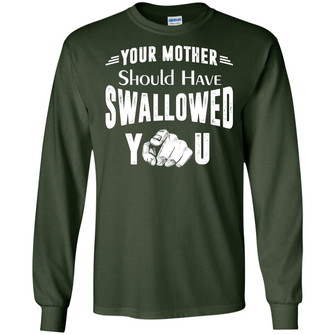 Your Mother Should Have Swallowed You Family Shirt Forest Green