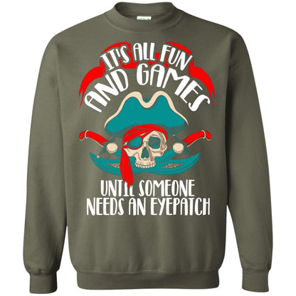 It_s All Fun And Games Until Someone Needs An Eyepatch Pirate T-shirt Military Green