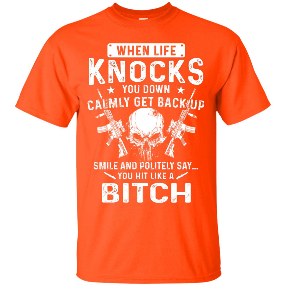 Life Knocks You Down Calmly Get Back Up Smile T-shirt Orange