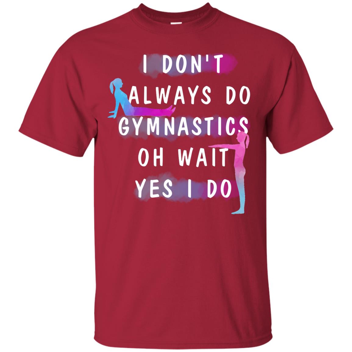 I Don't Always Do Gymnastics National Gymnastics Day Shirt Cardinal