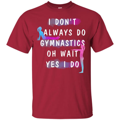 I Don't Always Do Gymnastics National Gymnastics Day Shirt Cardinal