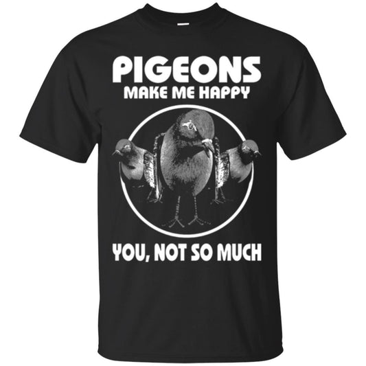 Pigeons Make Me Happy You Not So Much T-shirt Black