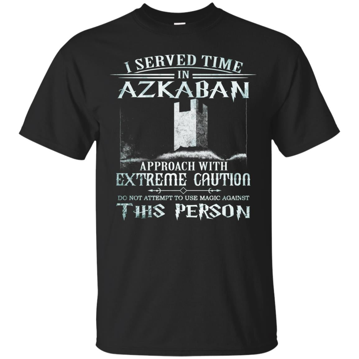 I Served Time In Azkaban Approach With Extreme Caution Harry Potter Fan T-shirtG200 Gildan Ultra Cotton T-Shirt