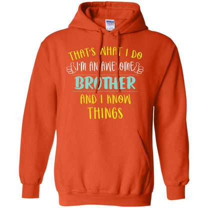 That's What I Do I'm An Awesome Brother And I Know Things Brother Shirt Orange