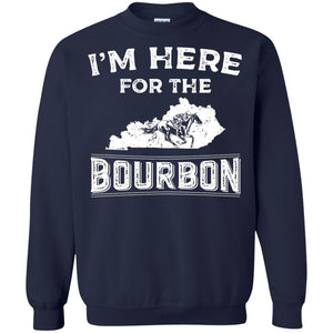Kentucky Born Im Here For The Bourbon Shirt