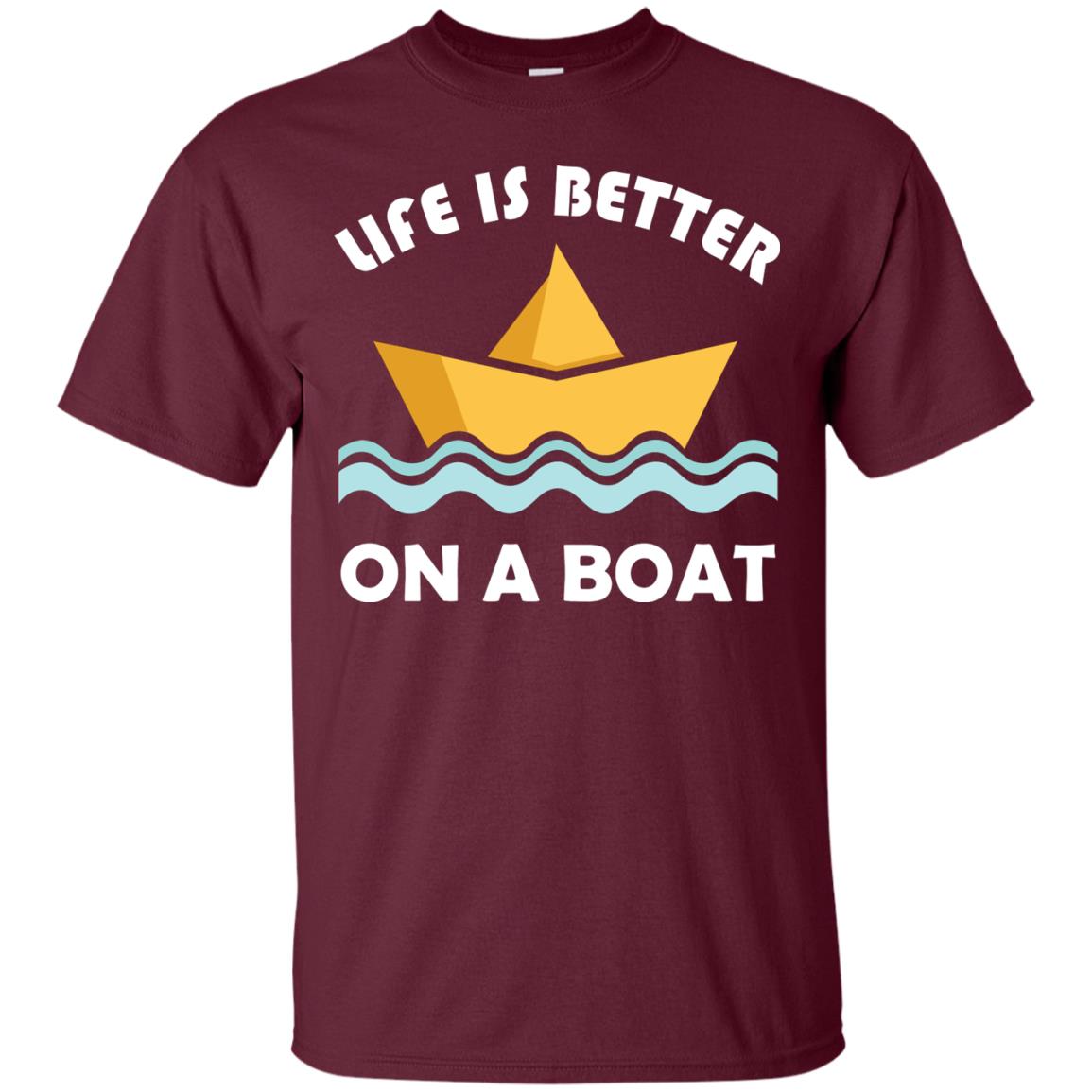 Life Is Better On Boat Boating And Sailing T-shirt Maroon