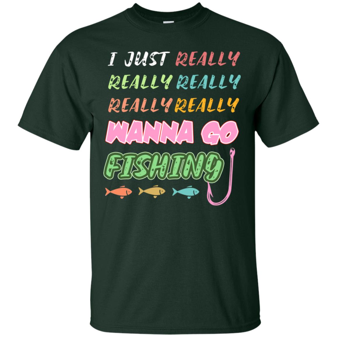 I Just Really Really Really Wanna Go Fishing Fisherman Gift Shirt Forest