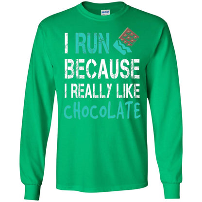 Runner T-shirt I Run Because I Really Like Chocolate Irish Green