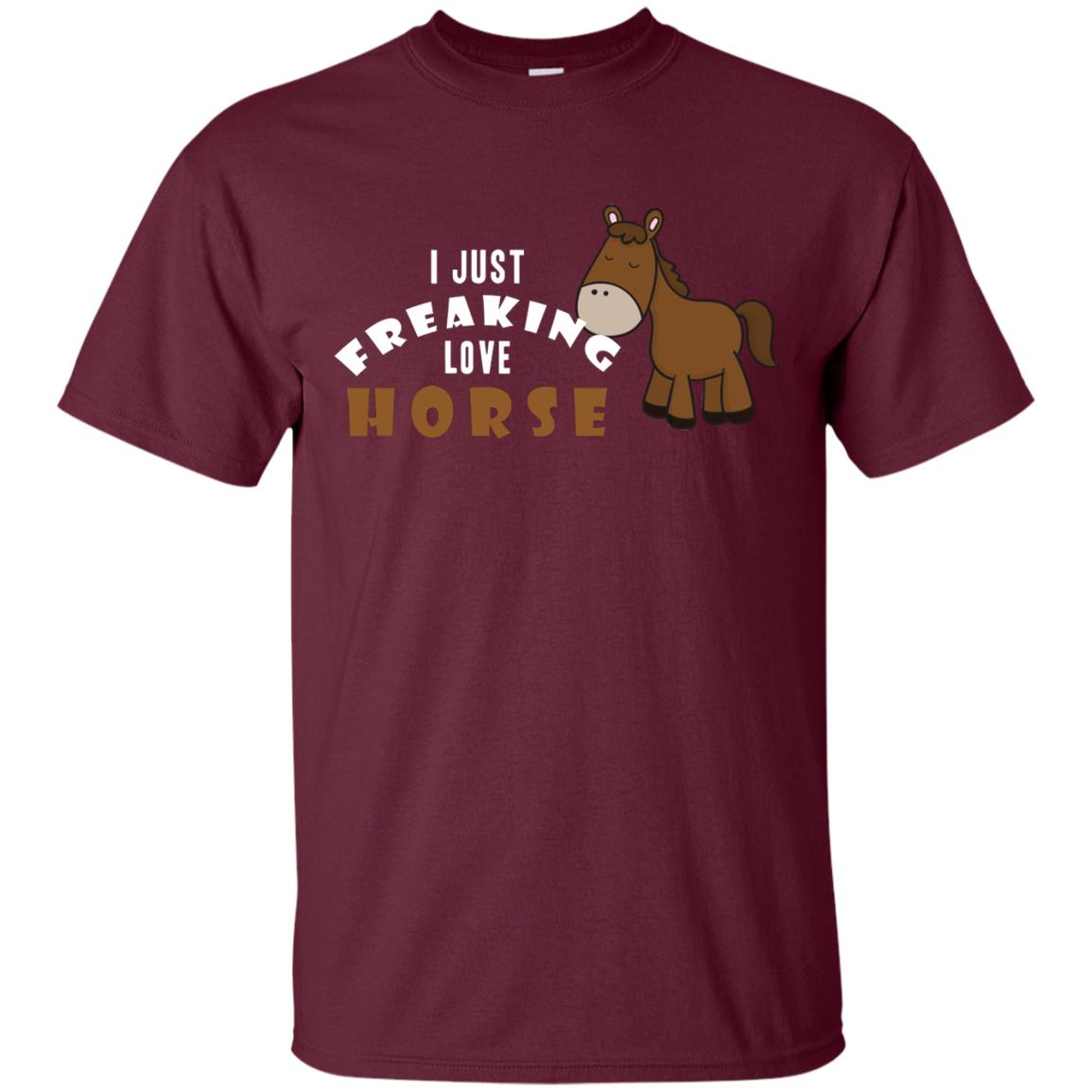 I Just Freaking Love Horse Shirt Maroon