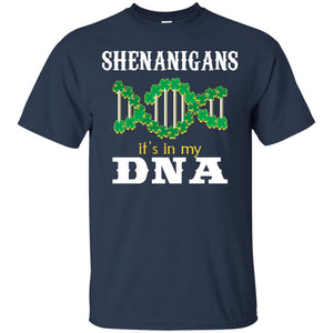 Shenanigans Its In My Dna Irish Irelands Irishman ShirtG200 Gildan Ultra Cotton T-Shirt