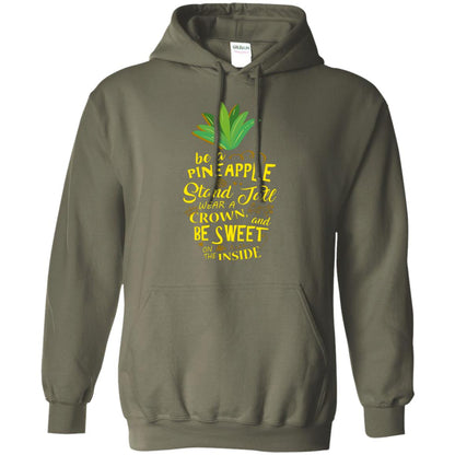 Be A Pineapple Stand Tall Wear A Crown And Be Sweet On The Inside Pineapple Lover T-shirt Military Green
