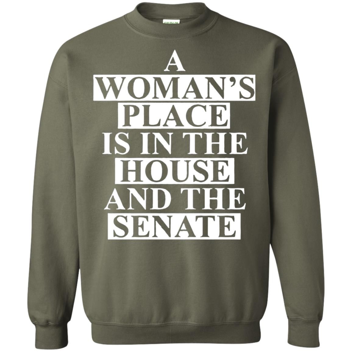 A Woman_s Place Is In The House And The Senate T-shirt Military Green