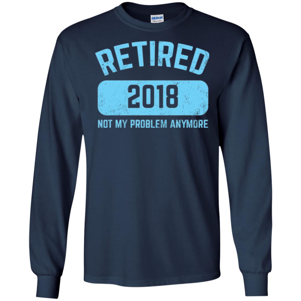 Funny Retirement Party Shirt Not My Problem Anymore 2018 Navy