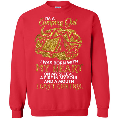 I'm A Camping Girl I Was Born With My Heart On My Sleeve A Fire In My Soul And A Mouth I Can't Control Shirt Red