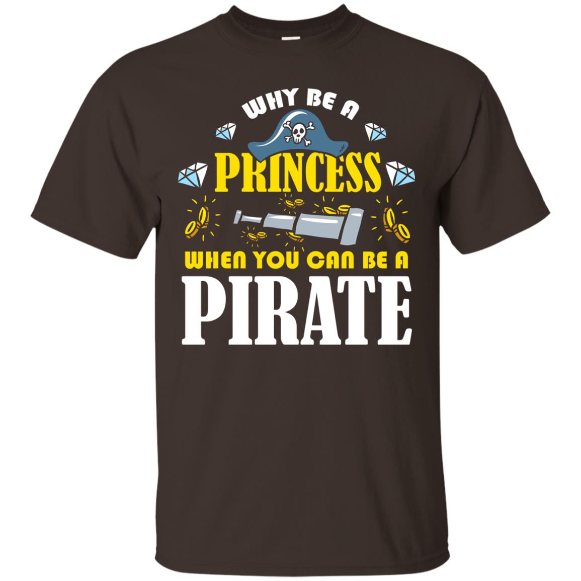 When You Can Be A Pirate Cool Pirate Gift Shirt For Girl Dark Chocolate