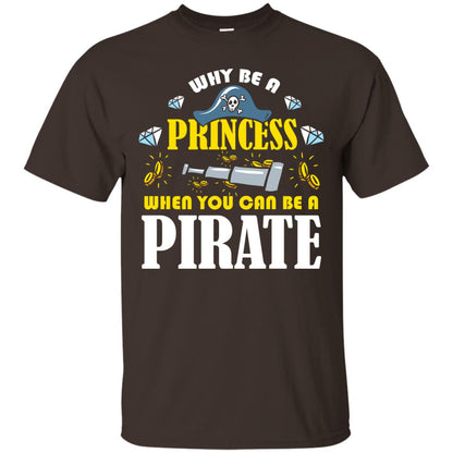 When You Can Be A Pirate Cool Pirate Gift Shirt For Girl Dark Chocolate