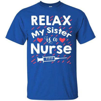 Relax My Sister Is A Nurse Shirt Royal