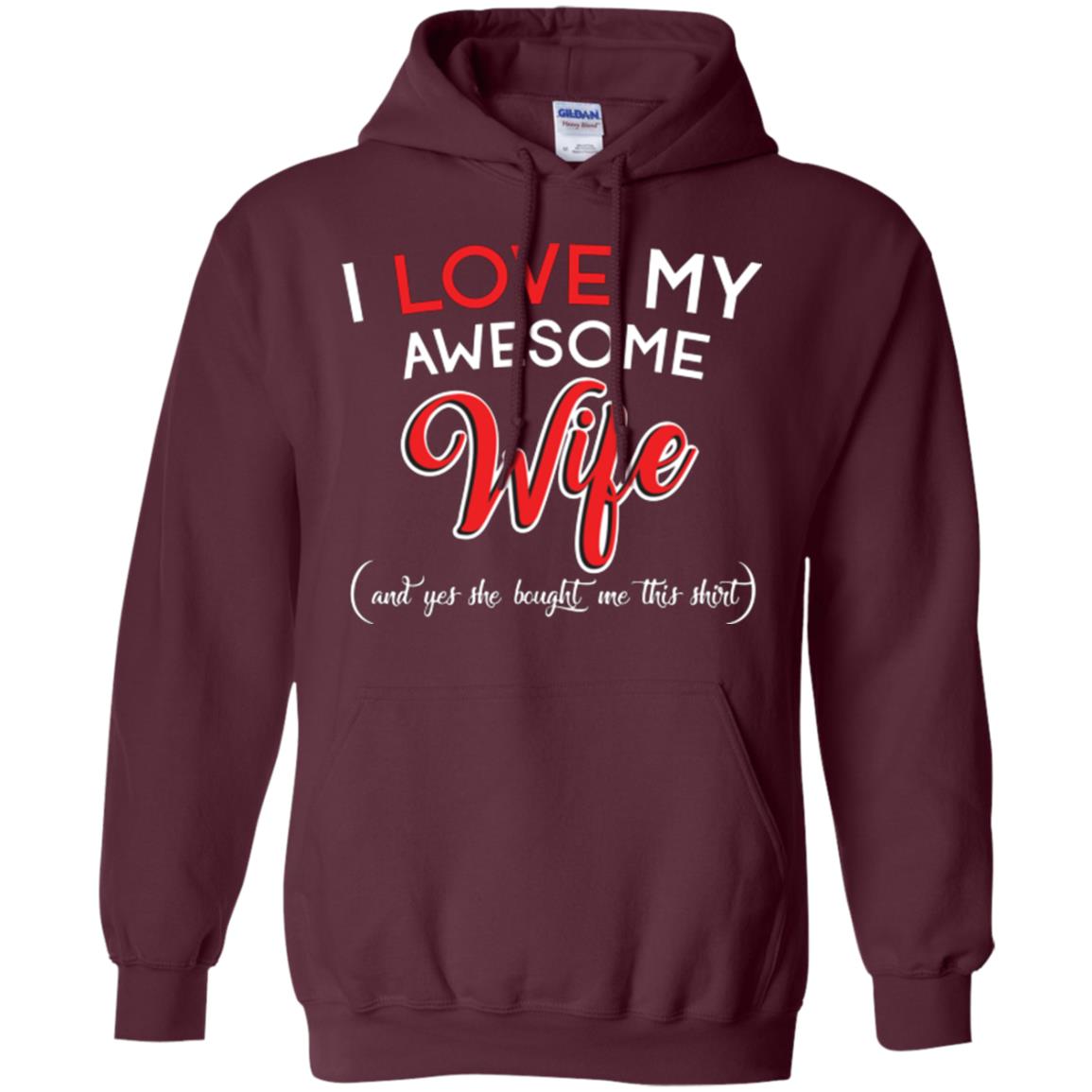 Husband T-shirt I Love My Awesome Wife And Yes She Bought Me This Shirt Maroon