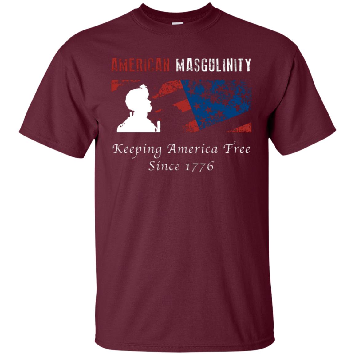 American Masgulinity Keeping America Free Since 1776 Shirt Maroon