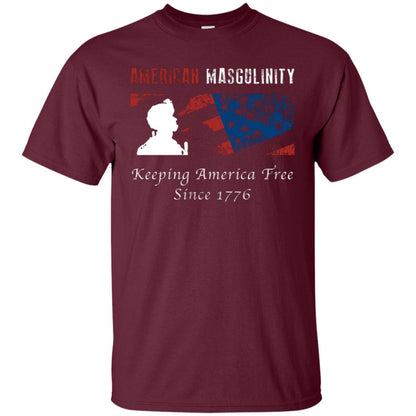 American Masgulinity Keeping America Free Since 1776 Shirt Maroon
