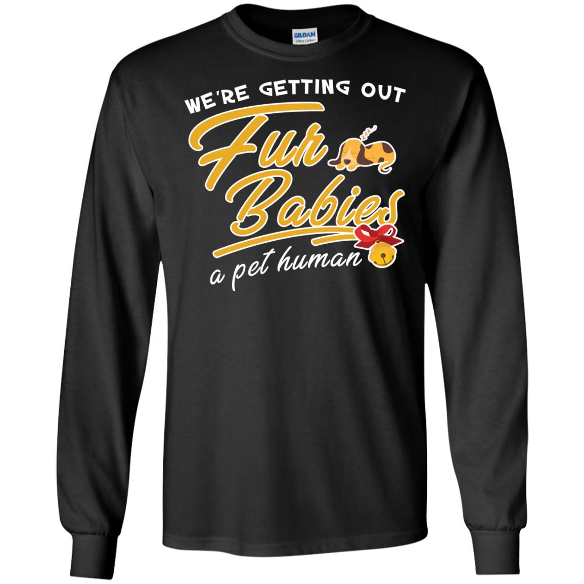 We're Getting Out Fur Babies A Pet Human Pregnancy Announcement Shirt Black
