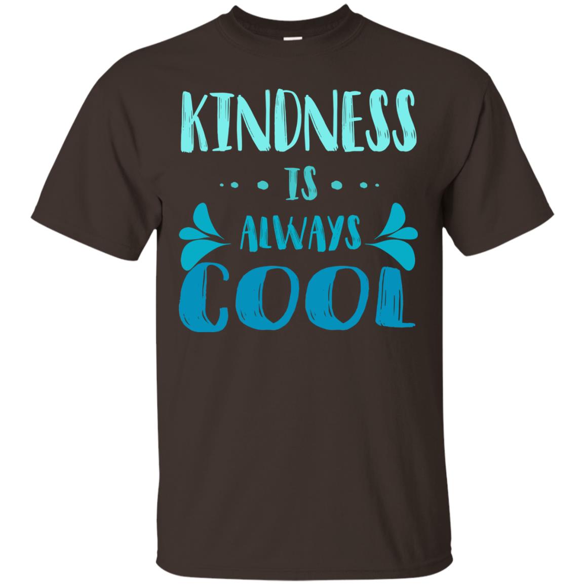 Kindness Is Always Cool Anti Bullying Kindness Day Shirt Dark Chocolate