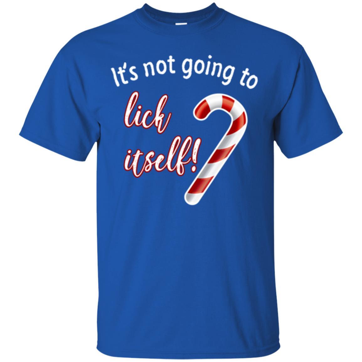 Christmas T-shirt It's Not Going To Lick Itself Royal