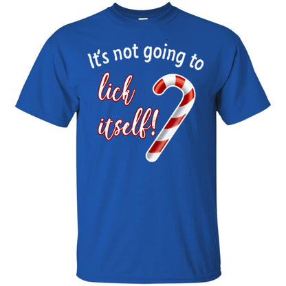 Christmas T-shirt It's Not Going To Lick Itself Royal