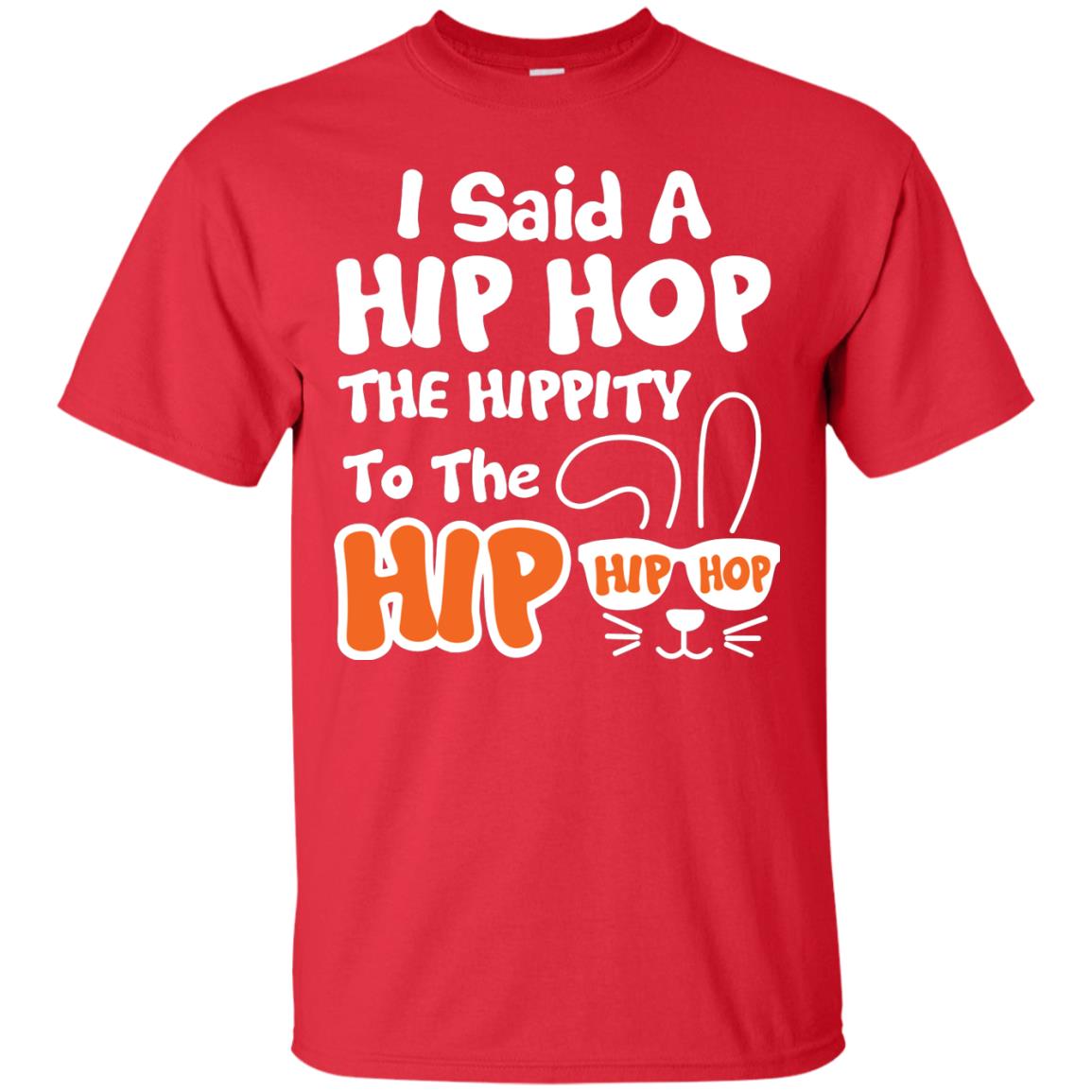 I Said A Hip Hop The Hippity To The Hip Hip Hop Easter Holiday T-shirt Red