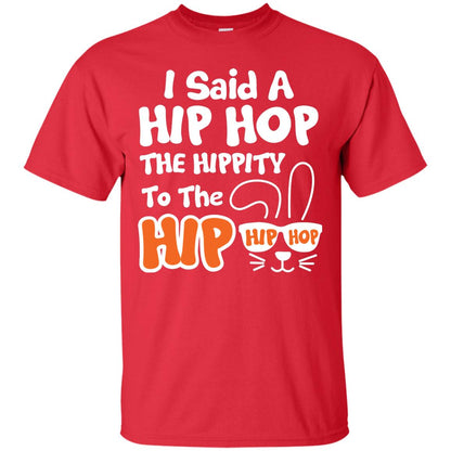 I Said A Hip Hop The Hippity To The Hip Hip Hop Easter Holiday T-shirt Red