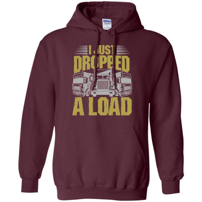 Funny Trucker T-shirt I Just Dropped A Load Maroon
